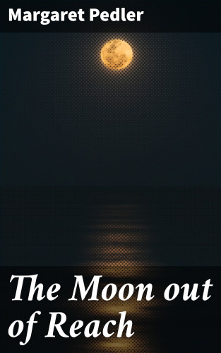 Margaret Pedler: The Moon out of Reach
