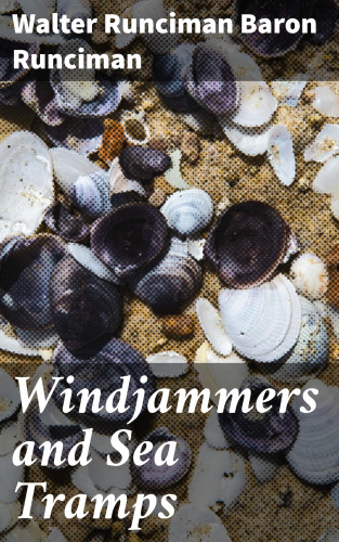 Baron Walter Runciman Runciman: Windjammers and Sea Tramps