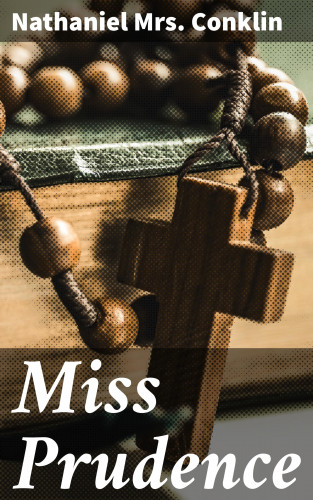 Mrs. Nathaniel Conklin: Miss Prudence