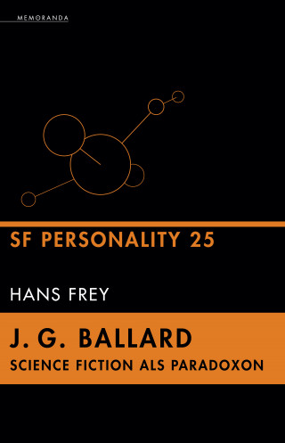 Hans Frey: J. G. Ballard - Science Fiction als Paradoxon
