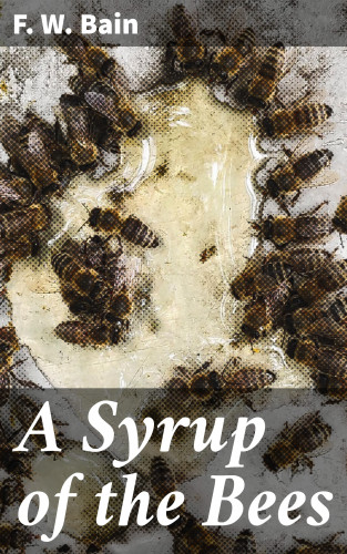 F. W. Bain: A Syrup of the Bees