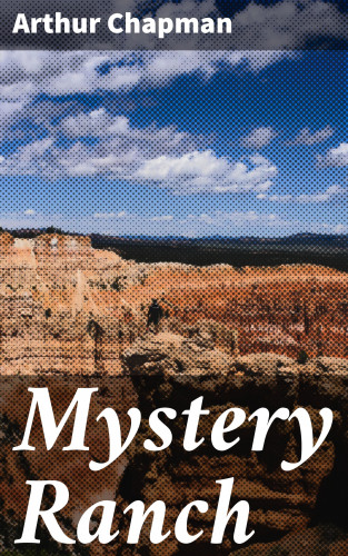 Arthur Chapman: Mystery Ranch