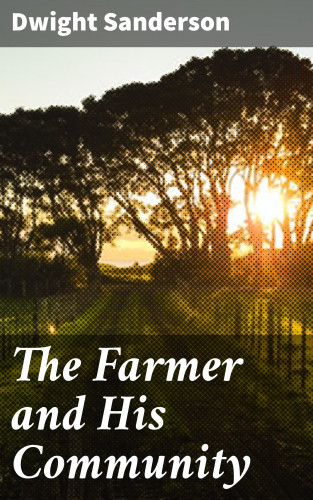 Dwight Sanderson: The Farmer and His Community