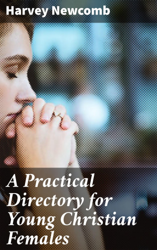 Harvey Newcomb: A Practical Directory for Young Christian Females