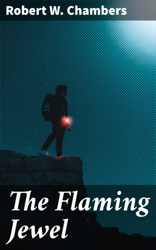 Robert W. Chambers: The Flaming Jewel