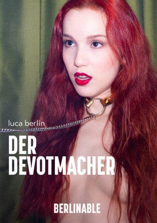 Luca Berlin: Der Devotmacher