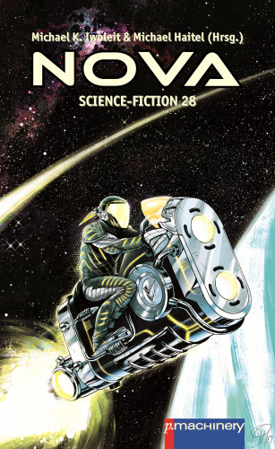 Dirk Alt, Victor Boden, Tino Falke, Marcus Hammerschmitt, Wolfgang Mörth, Paul Sanker, Uwe Schimunek, Volly Tanner, Tom Turtschi, Wolf Welling, Liviu Surugiu, Julie Phillips, Christian Steinbacher, Tony Daniel: NOVA Science-Fiction 28