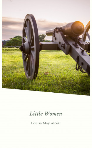 Louisa May Alcott: Little Women (Now a Major Motion Picture)