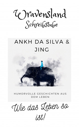 Ankh da Silva, Jing, Andrea B.: Wie das Leben so ist