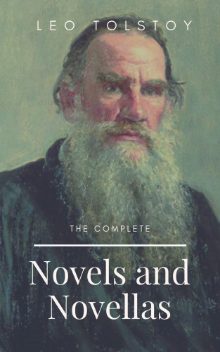 Leo Tolstoy: Leo Tolstoy: The Complete Novels and Novellas