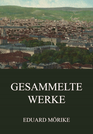 Eduard Mörike: Gesammelte Werke