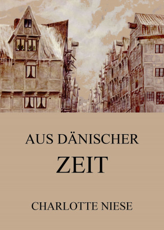 Charlotte Niese: Aus dänischer Zeit