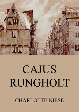 Charlotte Niese: Cajus Rungholt