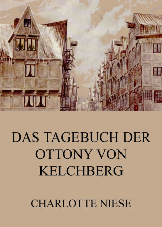 Charlotte Niese: Das Tagebuch der Ottony von Kelchberg
