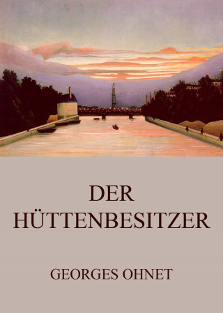 Georges Ohnet: Der Hüttenbesitzer
