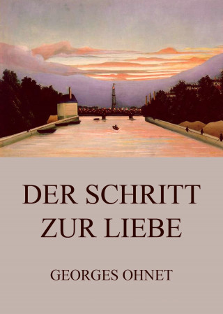 Georges Ohnet: Der Schritt zur Liebe