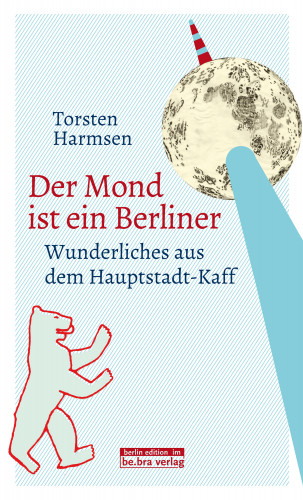 Torsten Harmsen: Der Mond ist ein Berliner