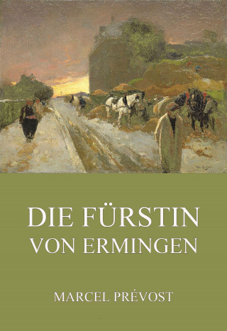 Marcel Prévost: Die Fürstin von Ermingen