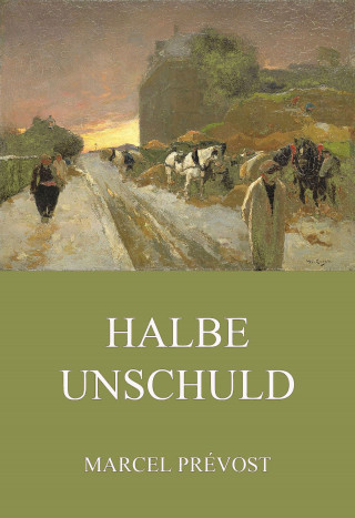 Marcel Prévost: Halbe Unschuld