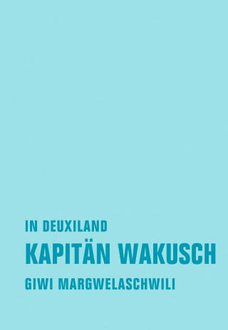 Giwi Margwelaschwili: Kapitän Wakusch 1. In Deuxiland