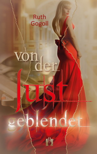 Ruth Gogoll: Von der Lust geblendet