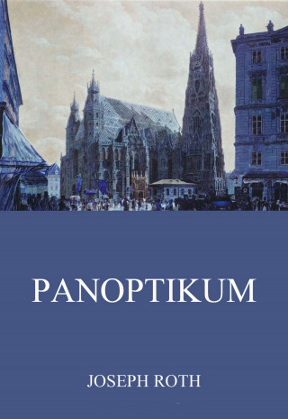 Joseph Roth: Panoptikum