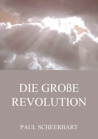 Paul Scheerbart: Die große Revolution