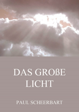 Paul Scheerbart: Das große Licht