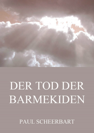 Paul Scheerbart: Der Tod der Barmekiden