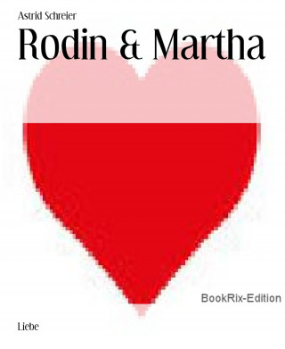 Astrid Schreier: Rodin & Martha