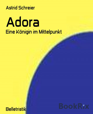 Astrid Schreier: Adora