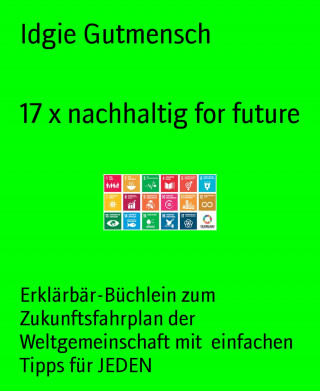 Idgie Gutmensch: 17 x nachhaltig for future