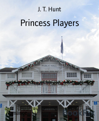 J. T. Hunt: Princess Players