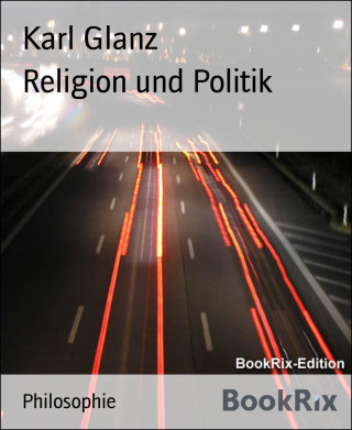 Karl Glanz: Religion und Politik