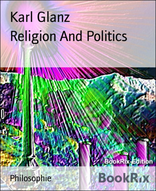 Karl Glanz: Religion And Politics