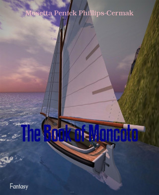 Mosetta Penick Phillips-Cermak: The Book of Moncoto