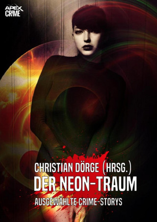 Christian Dörge, Donald E. Westlake, Pauline C. Smith, Mina Dörge: DER NEON-TRAUM