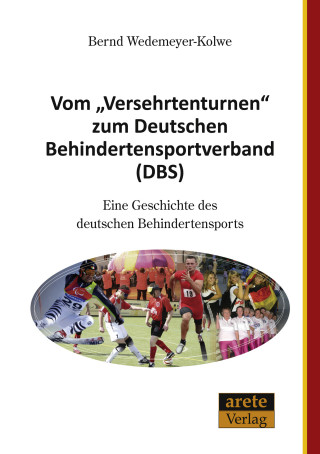 Bernd Wedemeyer-Kolwe: Vom "Versehrtenturnen" zum Deutschen Behindertensportverband (DBS)