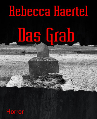 Rebecca Haertel: Das Grab