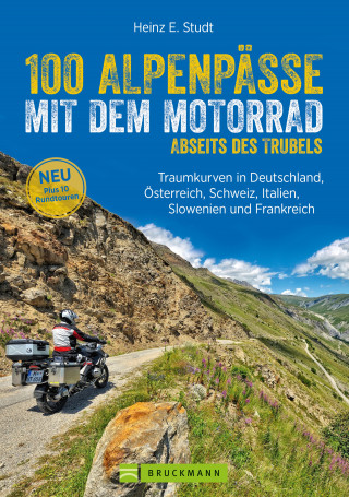 Heinz E. Studt: 100 Alpenpässe mit dem Motorrad abseits des Trubels