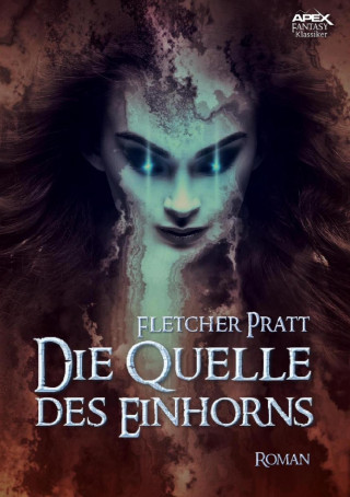 Fletcher Pratt: DIE QUELLE DES EINHORNS