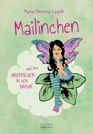 Maria-Theresia Layalle: Mailinchen und ihre Abenteuer in der Natur
