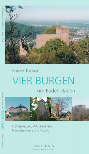 Rainer Kiewat: VIER BURGEN um Baden-Baden