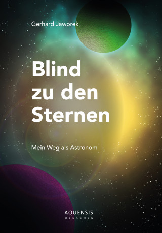 Gerhard Jaworek: Blind zu den Sternen