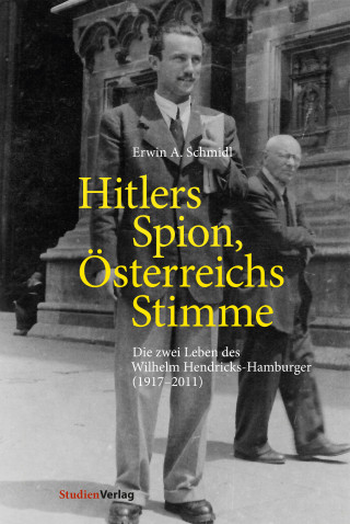 Erwin A. Schmidl: Hitlers Spion, Österreichs Stimme