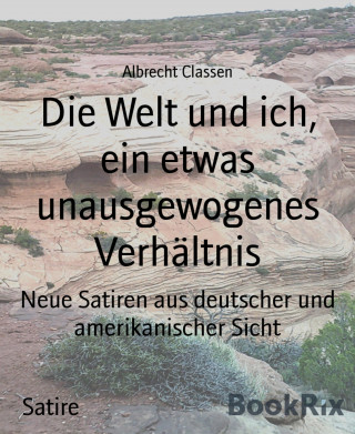 Albrecht Classen: Die Welt und ich, ein etwas unausgewogenes Verhältnis