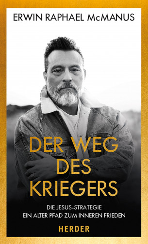 Erwin Raphael McManus: Der Weg des Kriegers