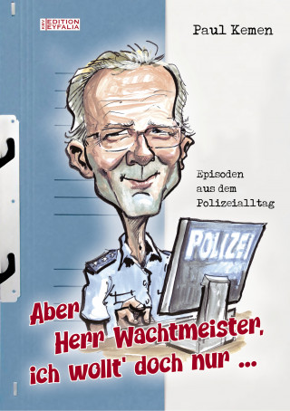 Paul Kemen: Aber Herr Wachtmeister, ich wollt' doch nur ...