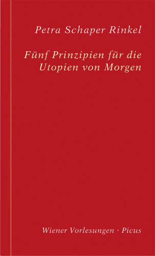 Petra Schaper Rinkel: Fünf Prinzipien für die Utopien von Morgen