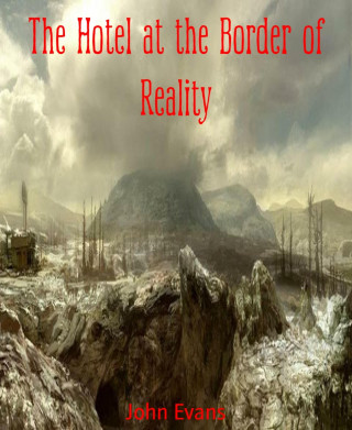 John Evans: The Hotel at the Border of Reality